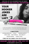 Your Hooker Jokes are Lazy - a comedy competition! Your Hooker Jokes are Lazy - a comedy competition!