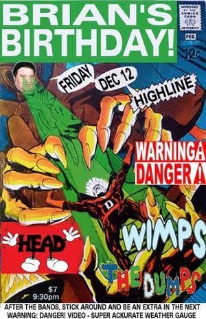 WARNING DANGER, Wimps, HEAD, The Dumps WARNING DANGER, Wimps, HEAD, The Dumps